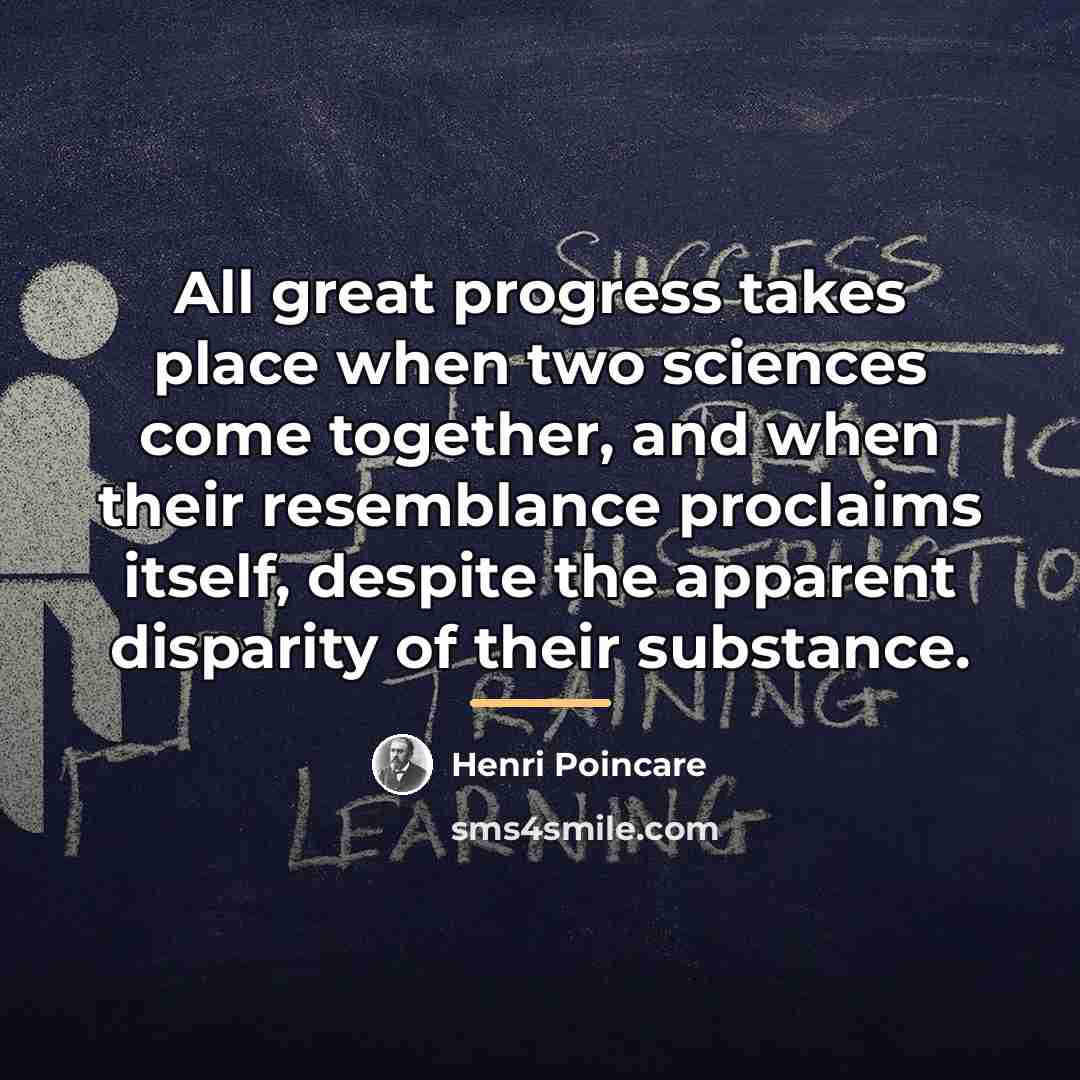 “All great progress takes place when two sciences come together,…” quote by Henri Poincare
