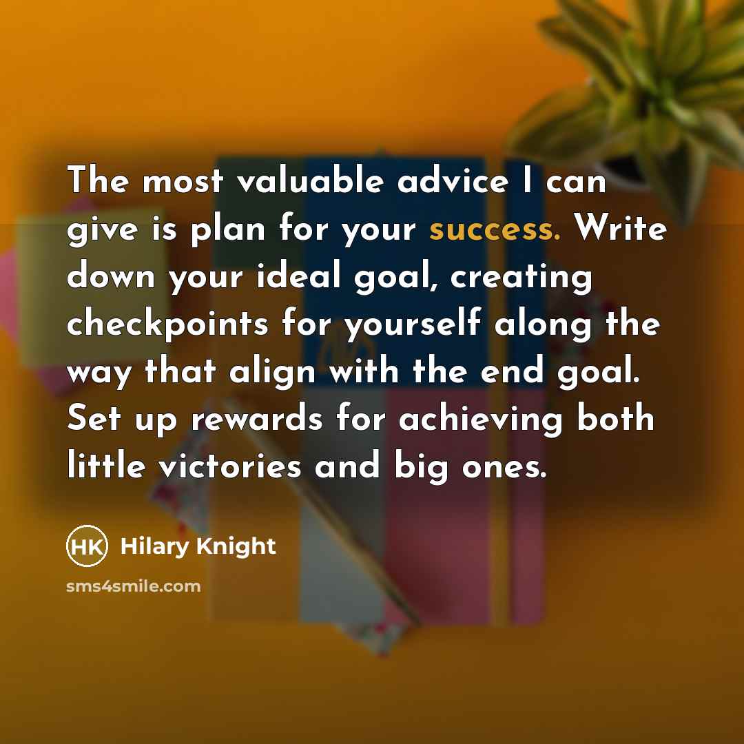 “The most valuable advice I can give is plan for…” quote by Hilary Knight