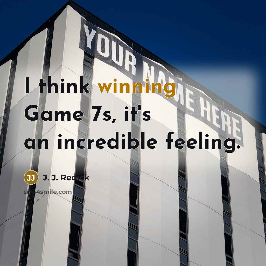 “I think winning Game 7s, it's an incredible feeling.…” quote by J. J. Redick