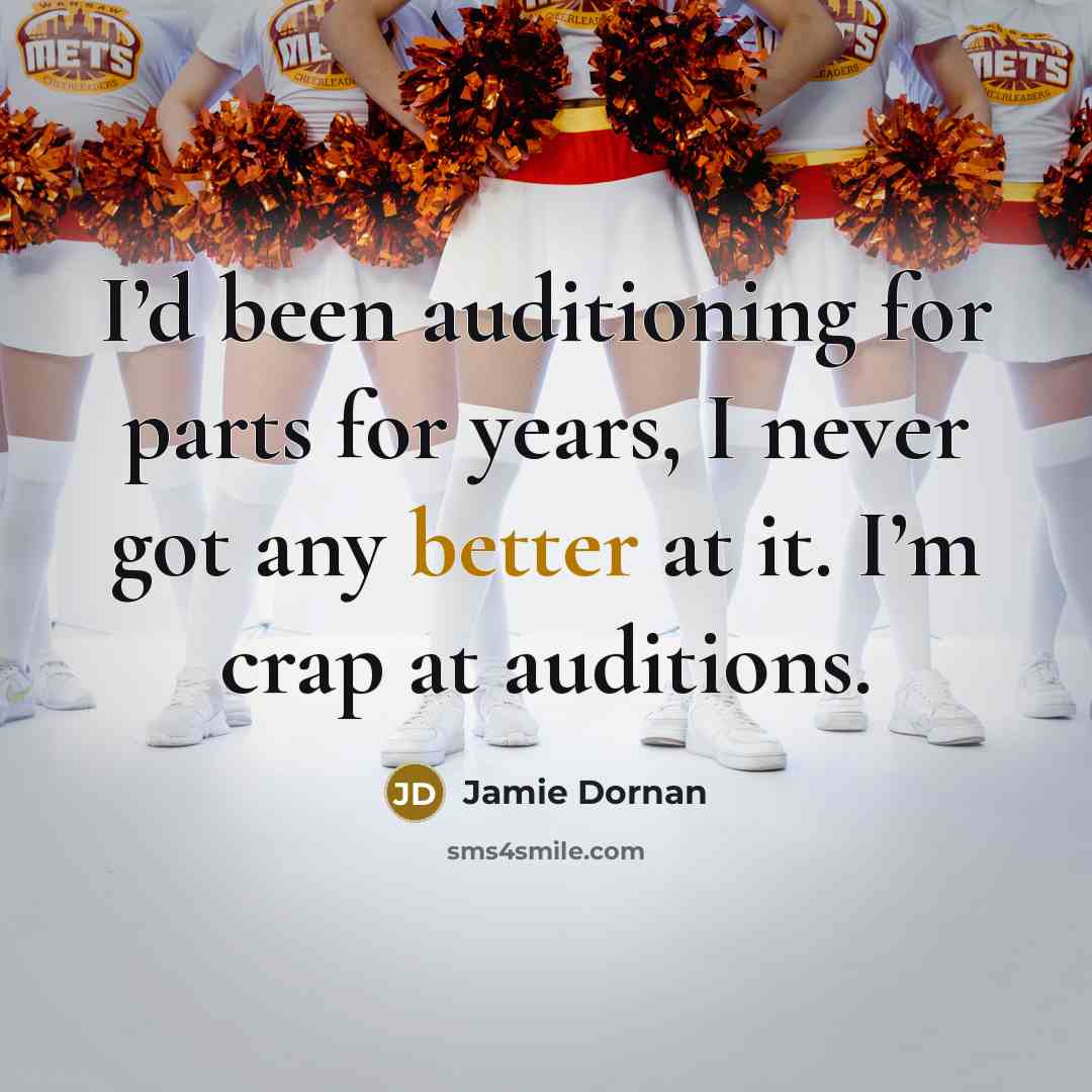 “I’d been auditioning for parts for years, I never got any better at it. I’m crap at auditions.” quote by Jamie Dornan