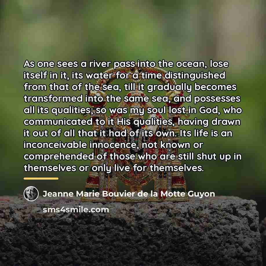 “As one sees a river pass into the ocean, lose…” quote by Jeanne Marie Bouvier de la Motte Guyon