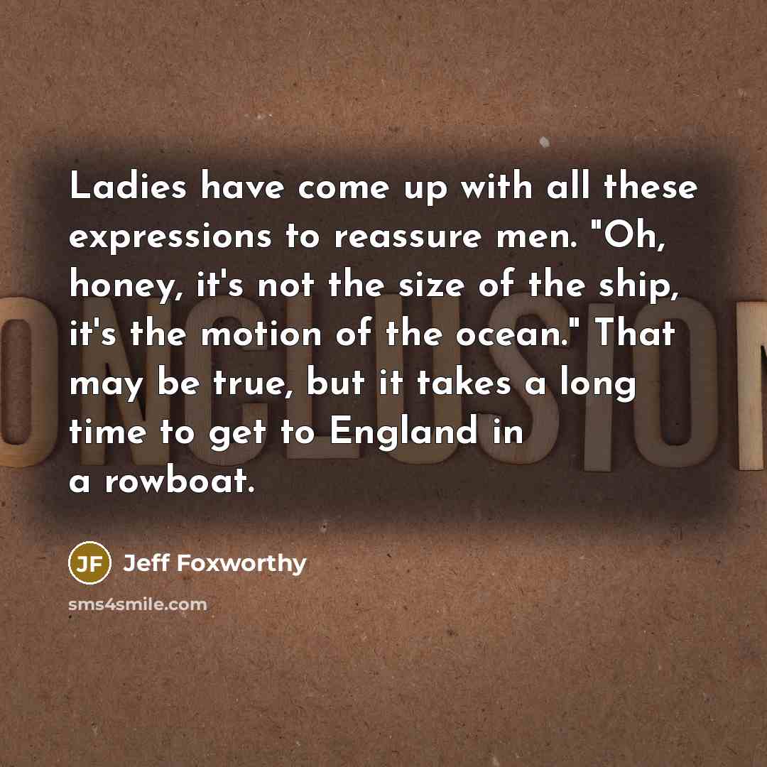 “Ladies have come up with all these expressions to reassure…” quote by Jeff Foxworthy
