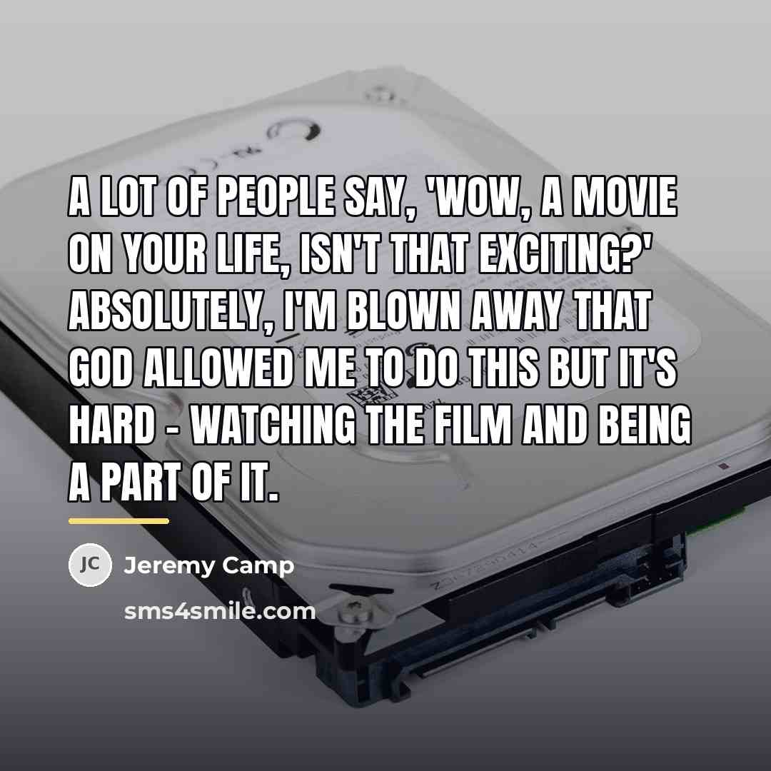 “A lot of people say, 'Wow, a movie on your…” quote by Jeremy Camp
