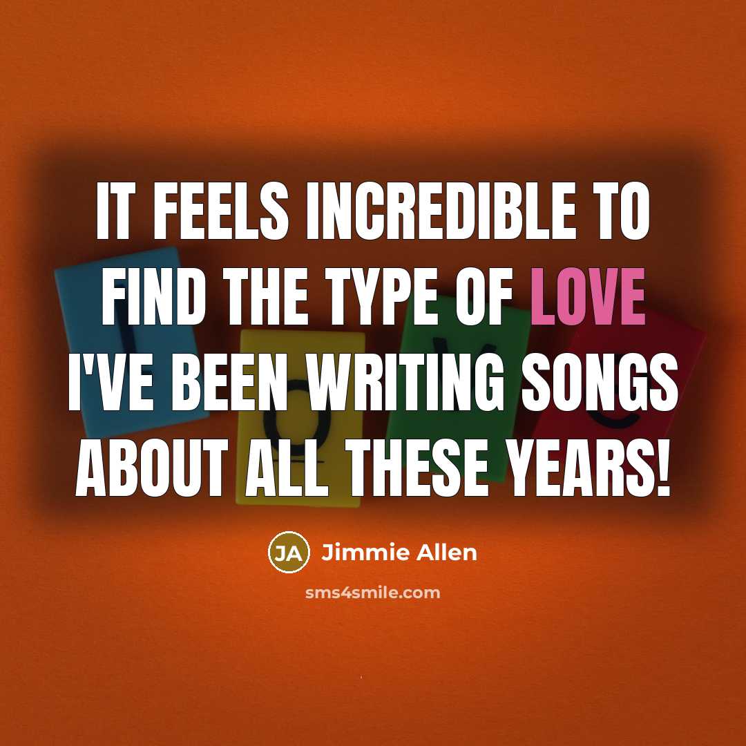 “It feels incredible to find the type of love I've…” quote by Jimmie Allen