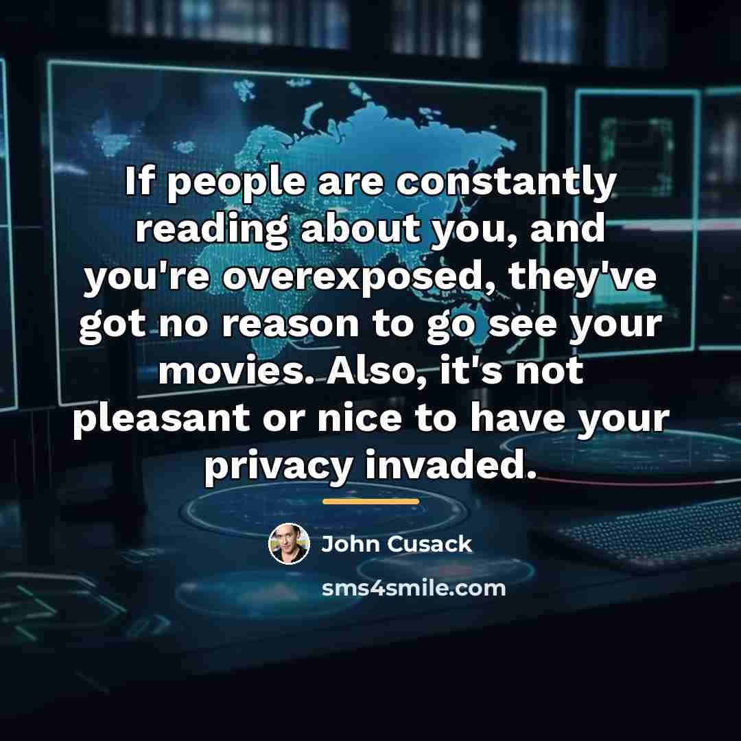 “If people are constantly reading about you, and you're overexposed,…” quote by John Cusack