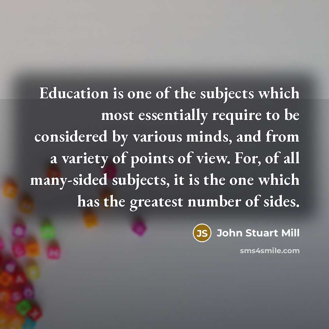 “Education is one of the subjects which most essentially require…” quote by John Stuart Mill