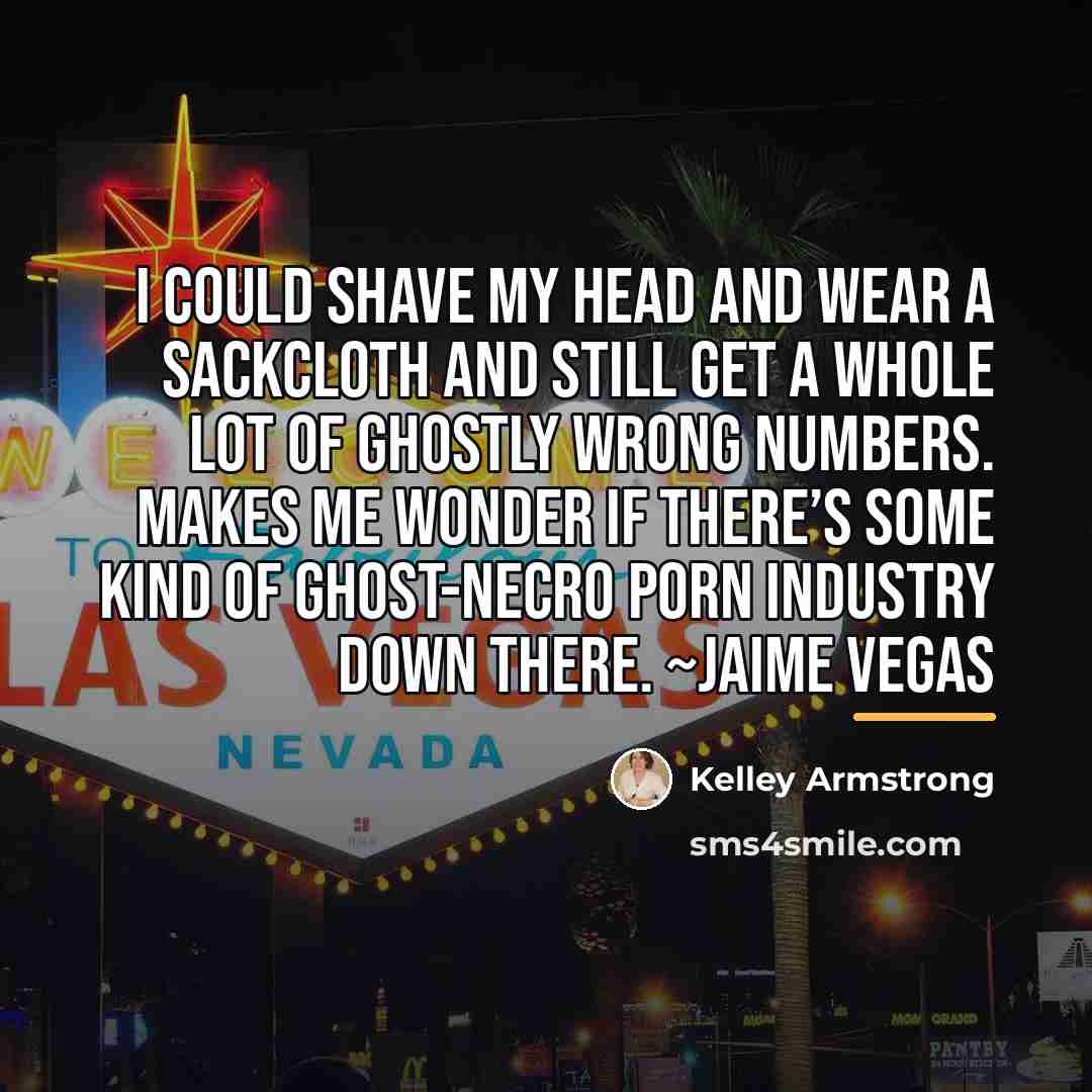 “I could shave my head and wear a sackcloth and…” quote by Kelley Armstrong
