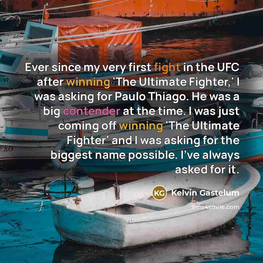“Ever since my very first fight in the UFC after…” quote by Kelvin Gastelum