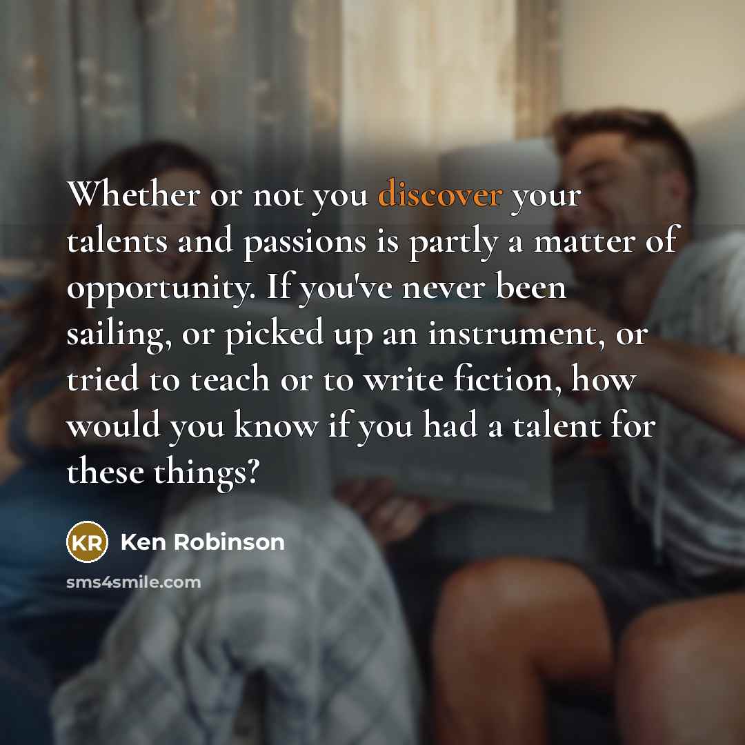 “Whether or not you discover your talents and passions is…” quote by Ken Robinson