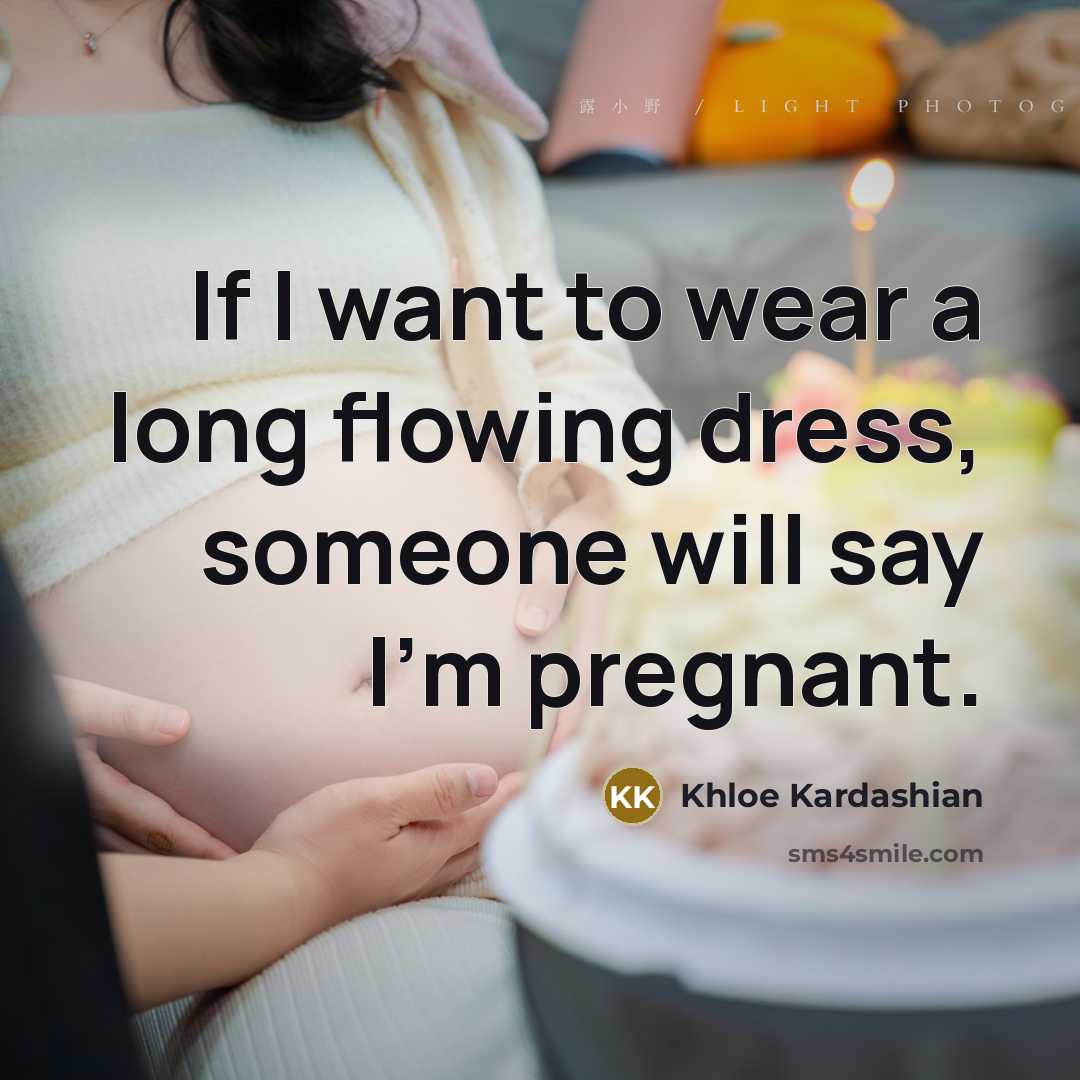 “If I want to wear a long flowing dress, someone…” quote by Khloe Kardashian