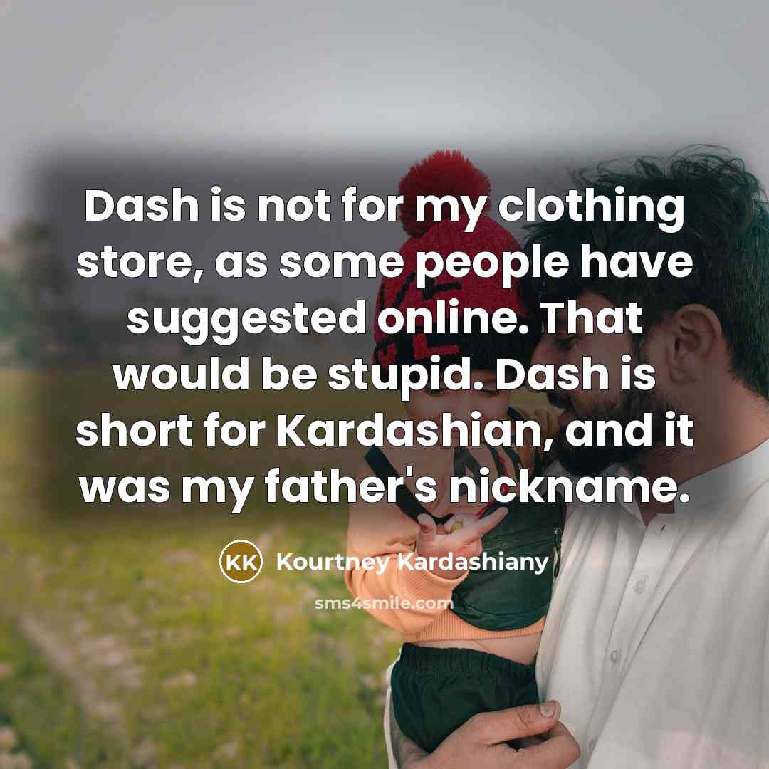 “Dash is not for my clothing store, as some people…” quote by Kourtney Kardashiany