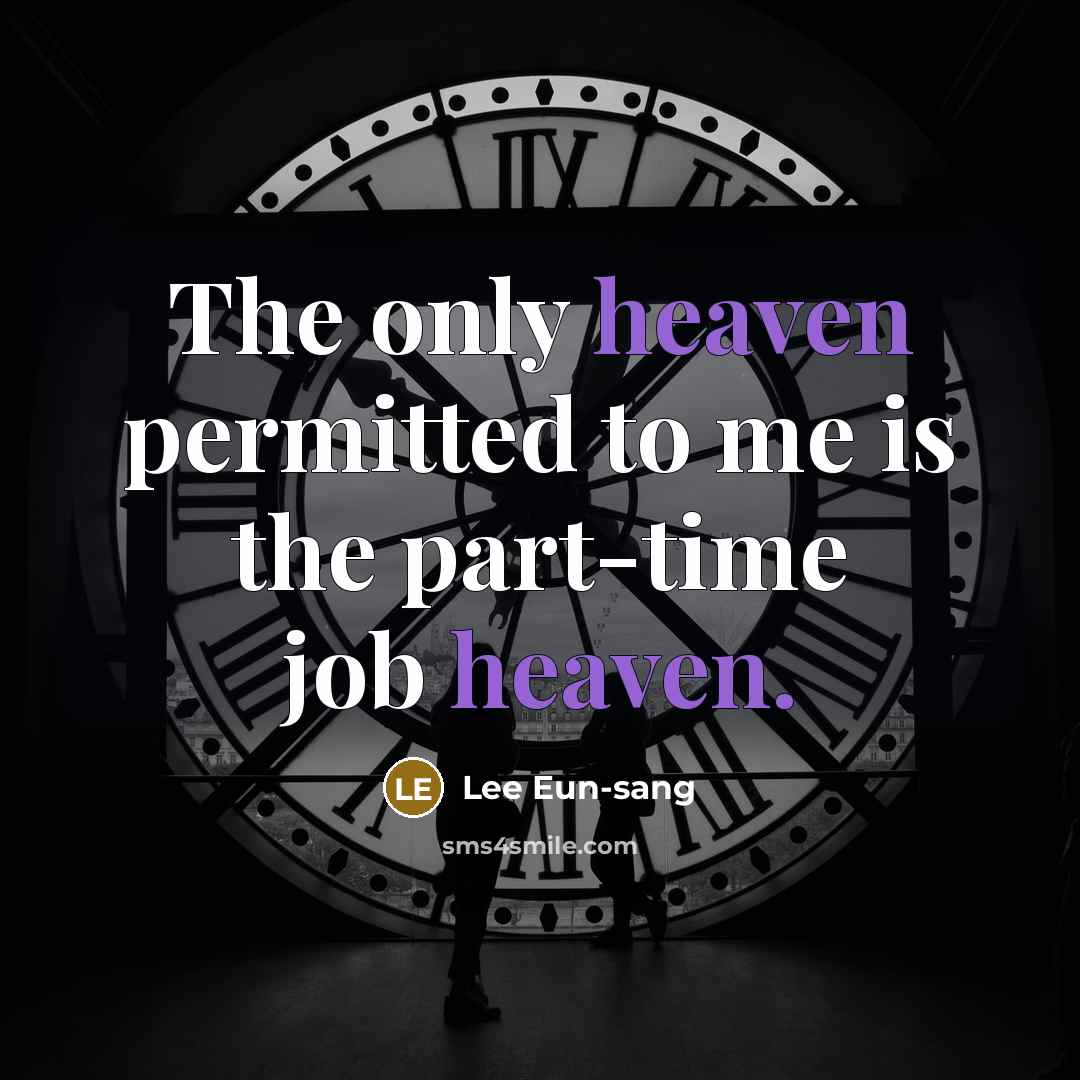 “The only heaven permitted to me is the part-time job…” quote by Lee Eun-sang