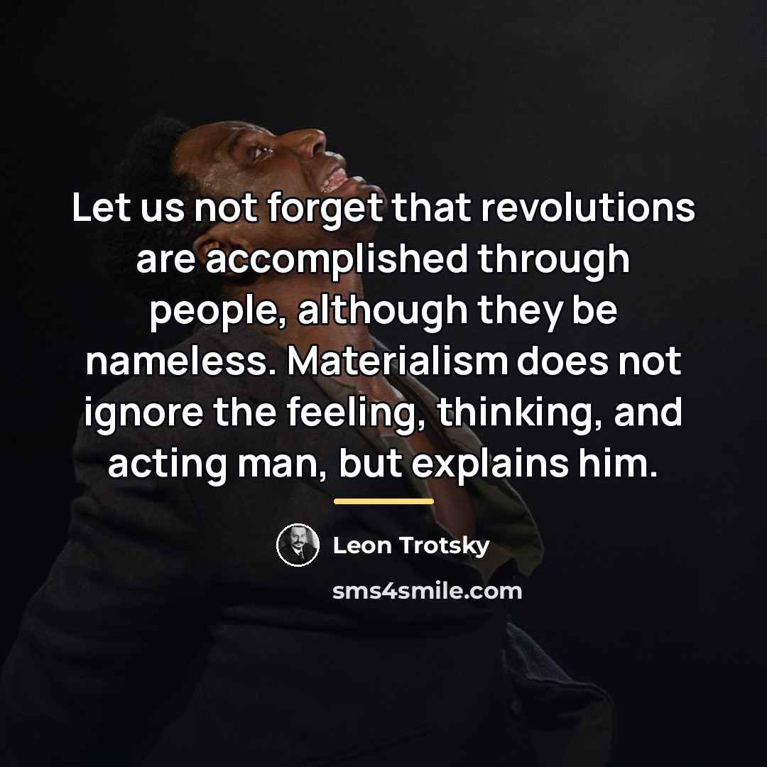 “Let us not forget that revolutions are accomplished through people,…” quote by Leon Trotsky