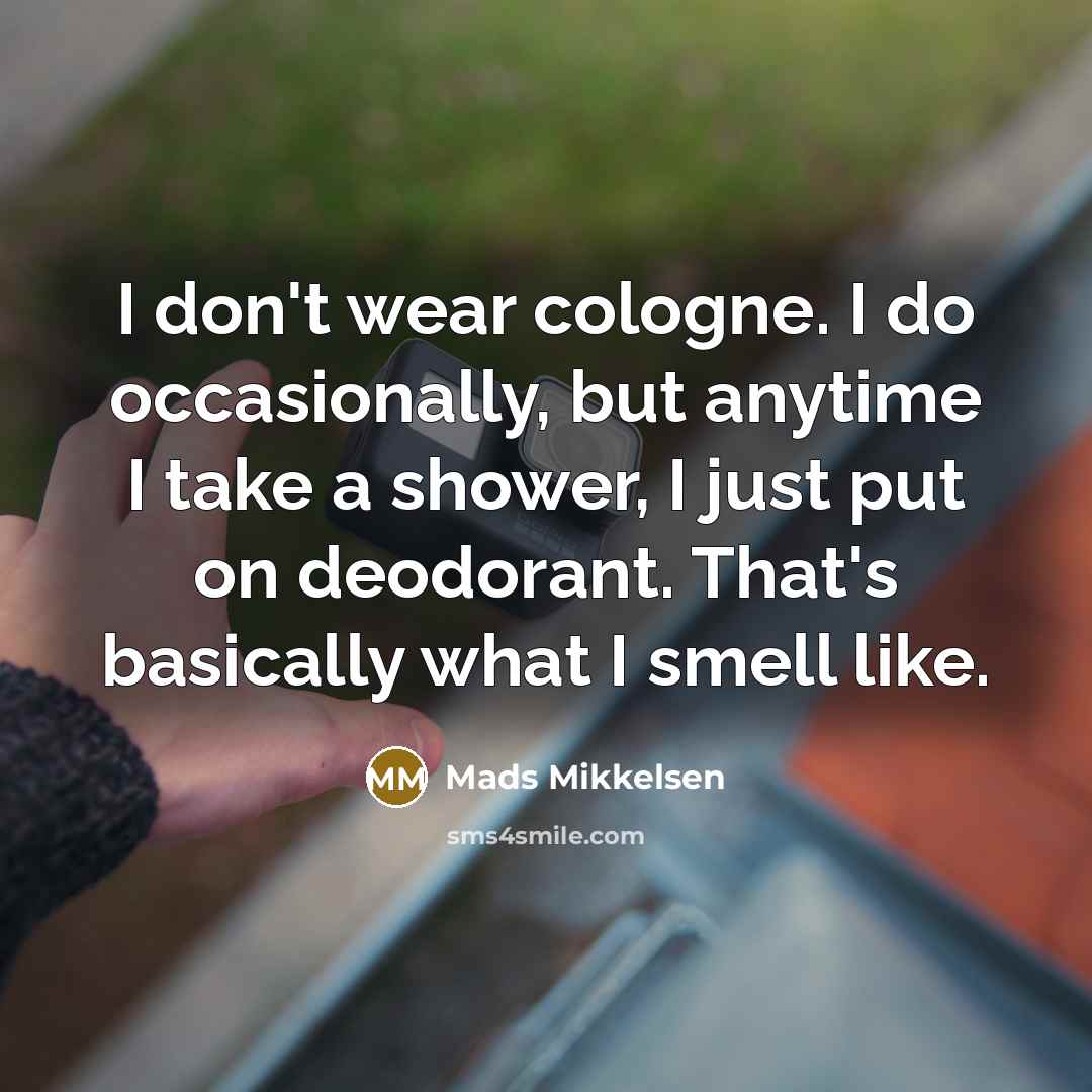 “I don't wear cologne. I do occasionally, but anytime I…” quote by Mads Mikkelsen