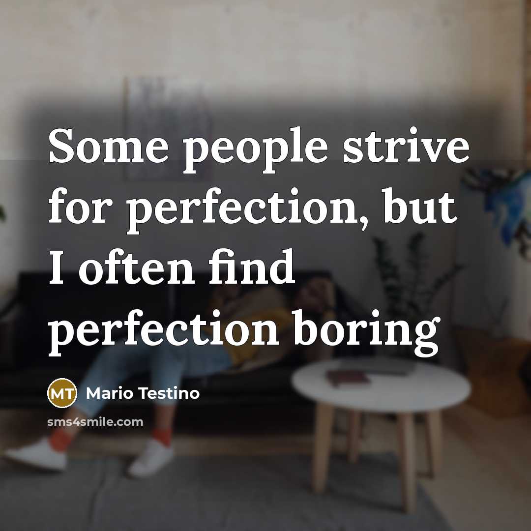 “Some people strive for perfection, but I often find perfection…” quote by Mario Testino