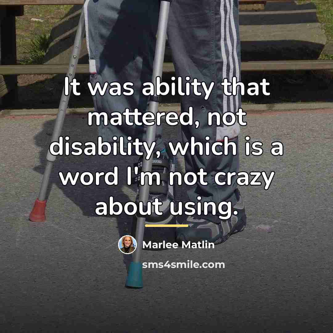 “It was ability that mattered, not disability, which is a…” quote by Marlee Matlin
