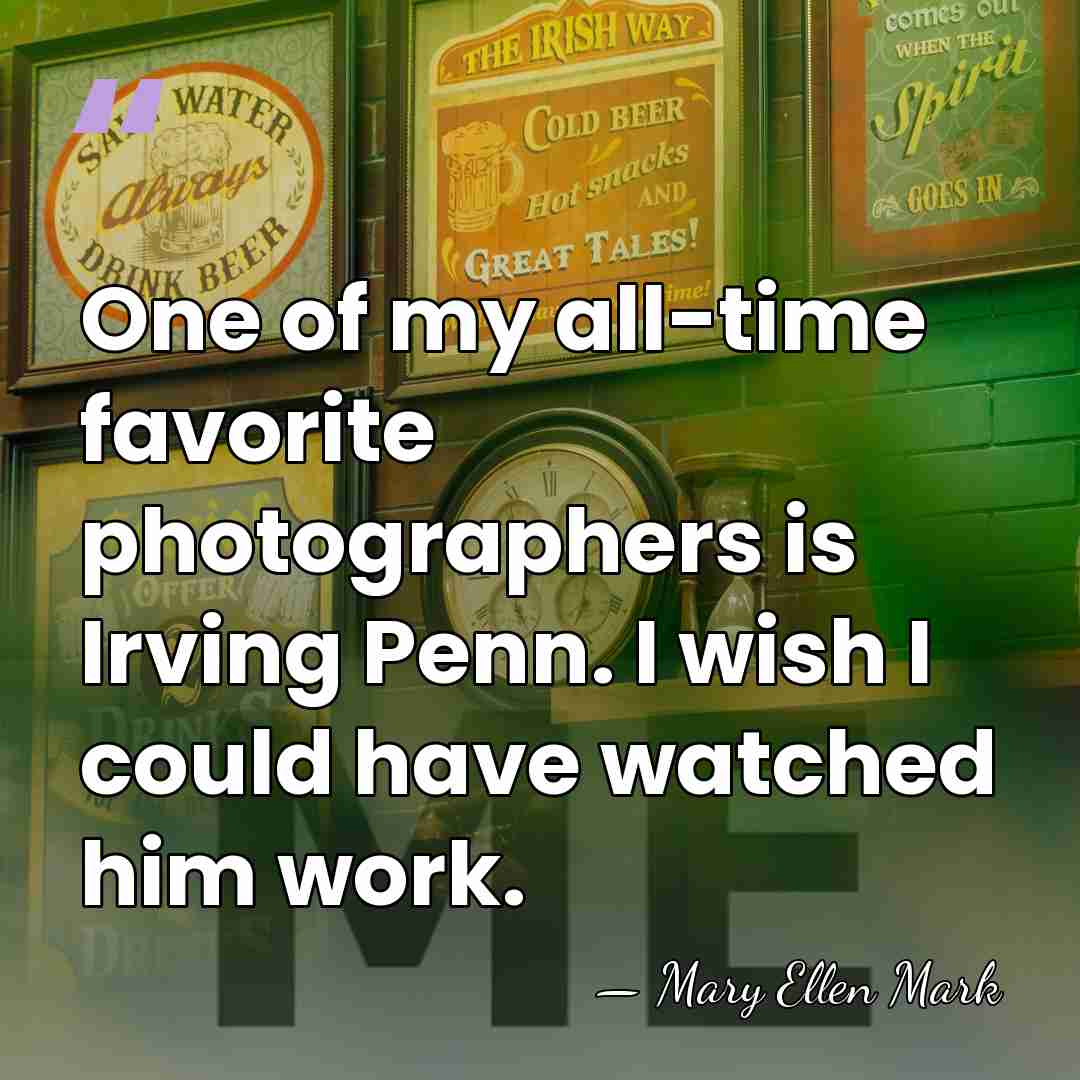 One of my all-time favorite photographers is Irving Penn. I wish I&hellip; - Mary Ellen Mark
