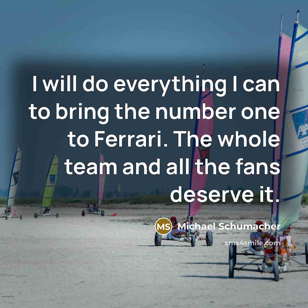 “I will do everything I can to bring the number…” quote by Michael Schumacher