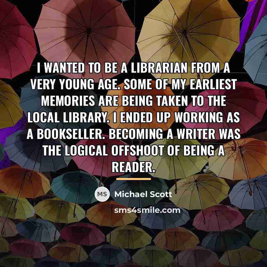 “I wanted to be a librarian from a very young…” quote by Michael Scott