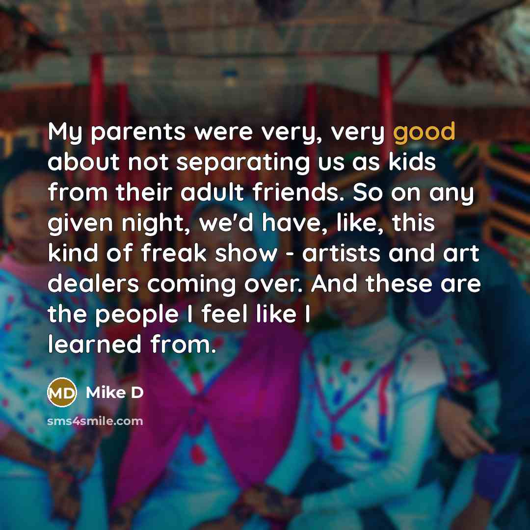 “My parents were very, very good about not separating us…” quote by Mike D