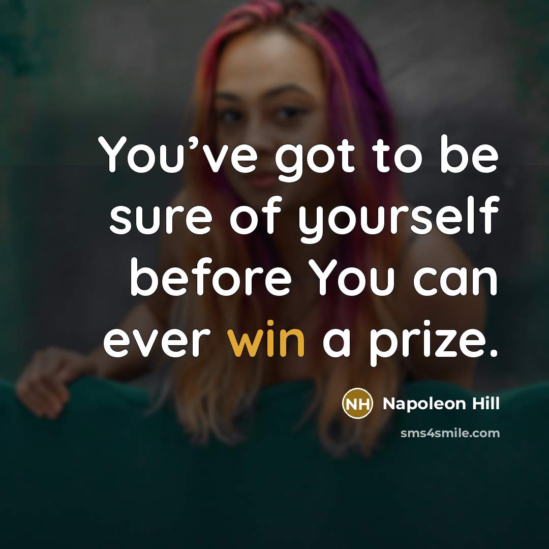 “You’ve got to be sure of yourself before You can…” quote by Napoleon Hill