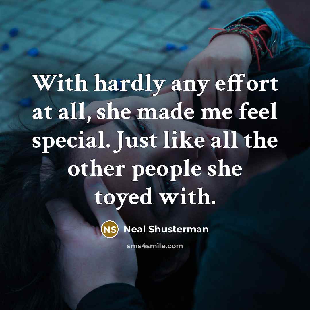 “With hardly any effort at all, she made me feel…” quote by Neal Shusterman