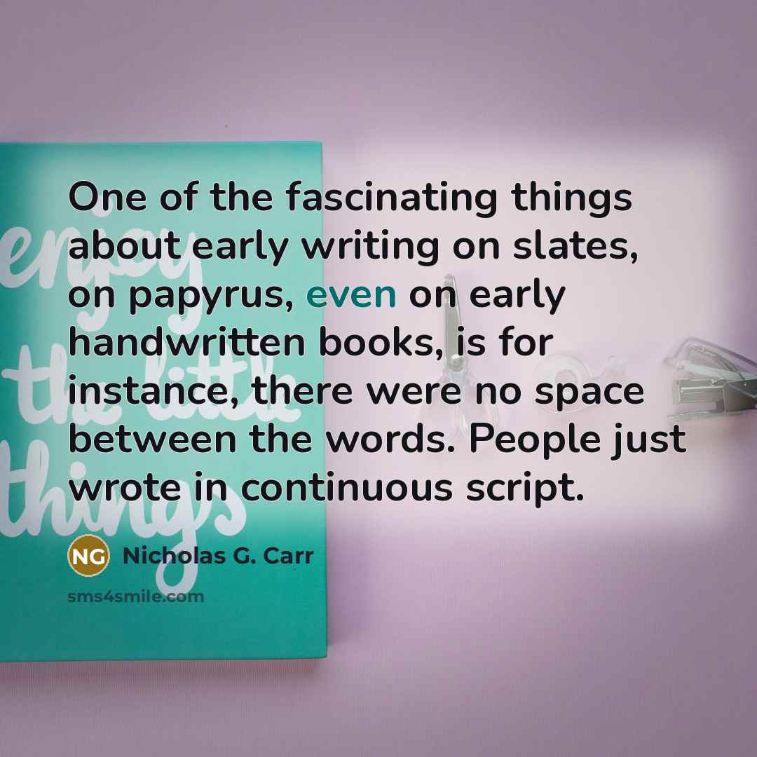 “One of the fascinating things about early writing on slates,…” quote by Nicholas G. Carr