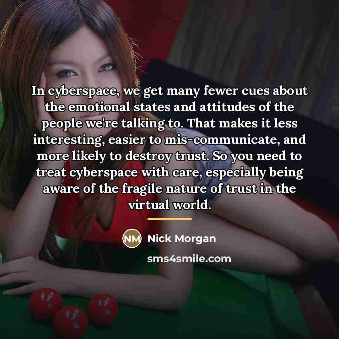 “In cyberspace, we get many fewer cues about the emotional…” quote by Nick Morgan