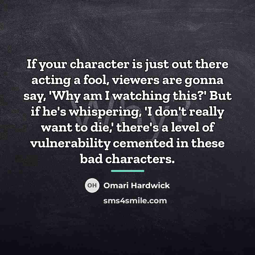 “If your character is just out there acting a fool,…” quote by Omari Hardwick