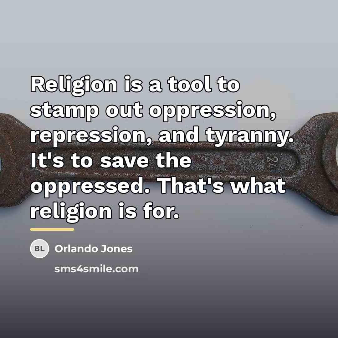 “Religion is a tool to stamp out oppression, repression, and…” quote by Orlando Jones