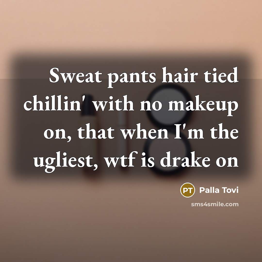 “Sweat pants hair tied chillin' with no makeup on, that…” quote by Palla Tovi