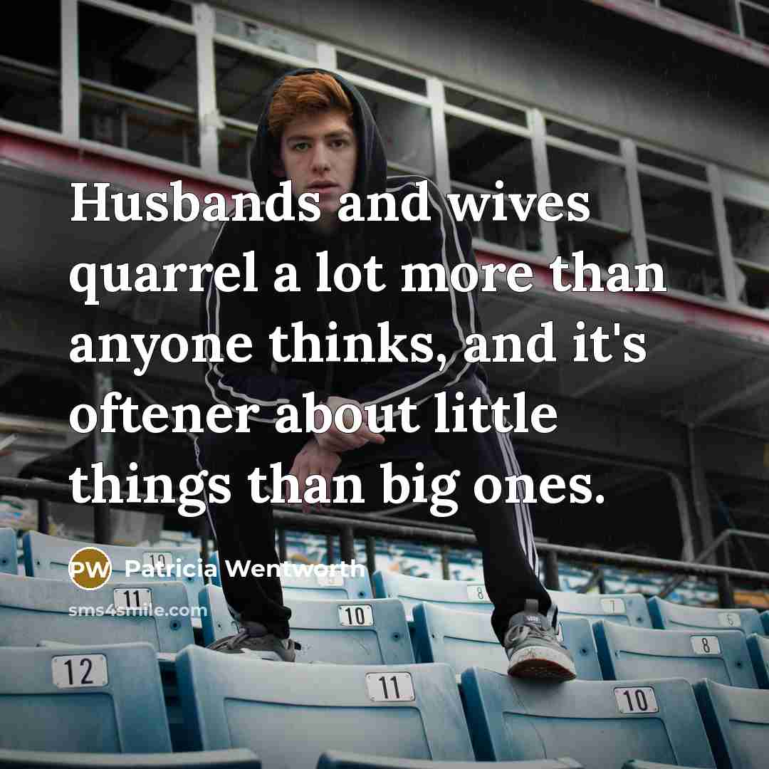 “Husbands and wives quarrel a lot more than anyone thinks,…” quote by Patricia Wentworth