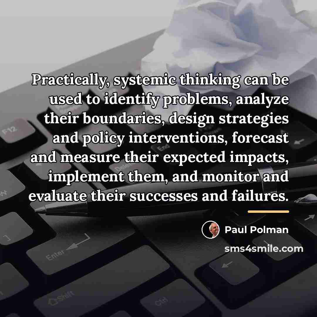“Practically, systemic thinking can be used to identify problems, analyze…” quote by Paul Polman