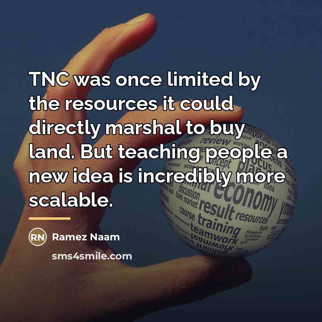 “TNC was once limited by the resources it could directly…” quote by Ramez Naam