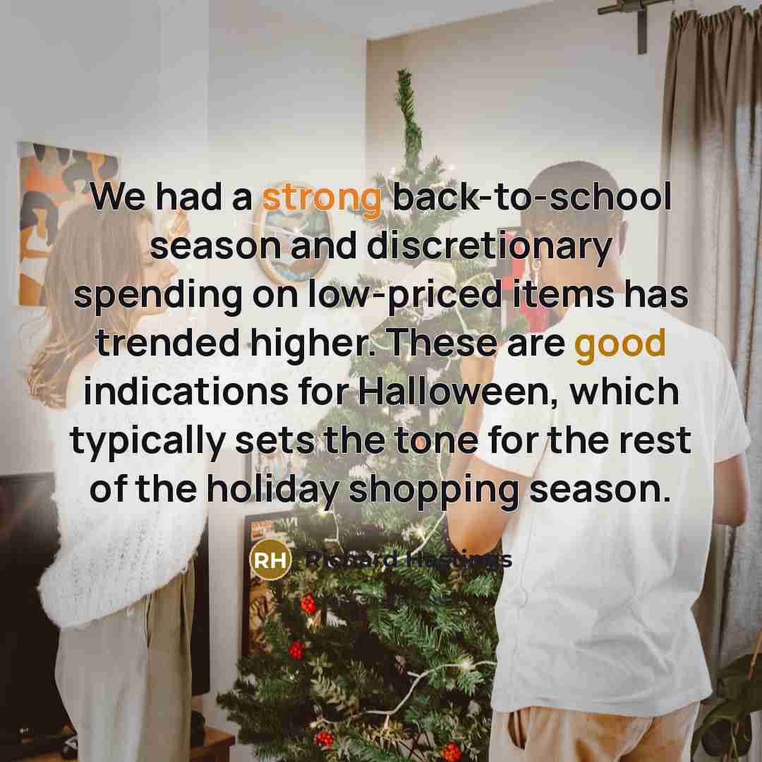 “We had a strong back-to-school season and discretionary spending on…” quote by Richard Hastings