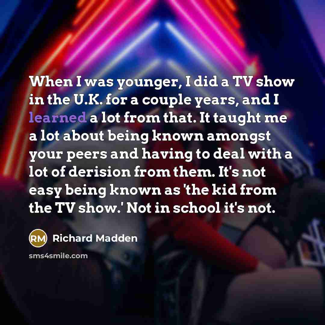 “When I was younger, I did a TV show in…” quote by Richard Madden
