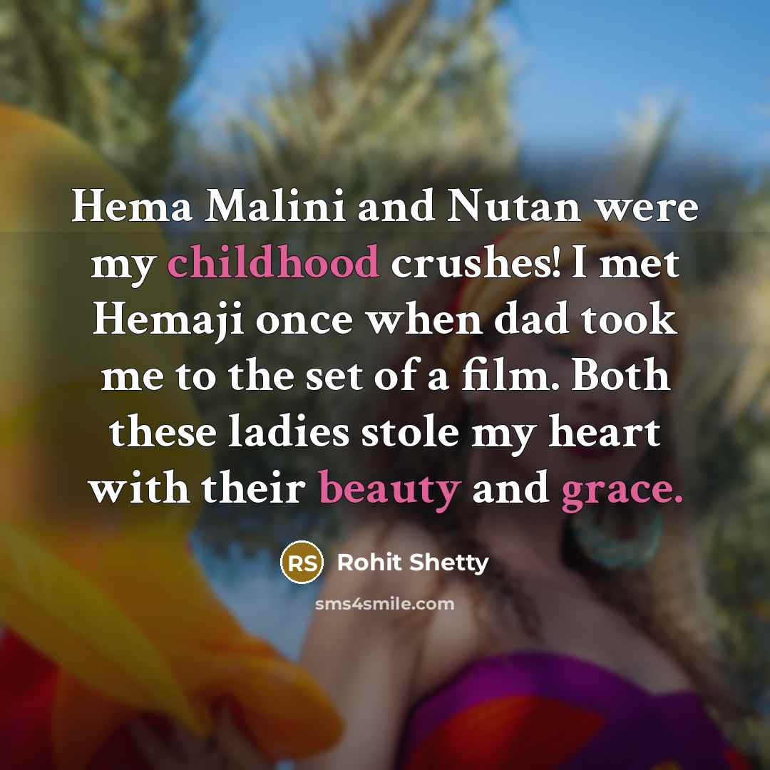 “Hema Malini and Nutan were my childhood crushes! I met…” quote by Rohit Shetty