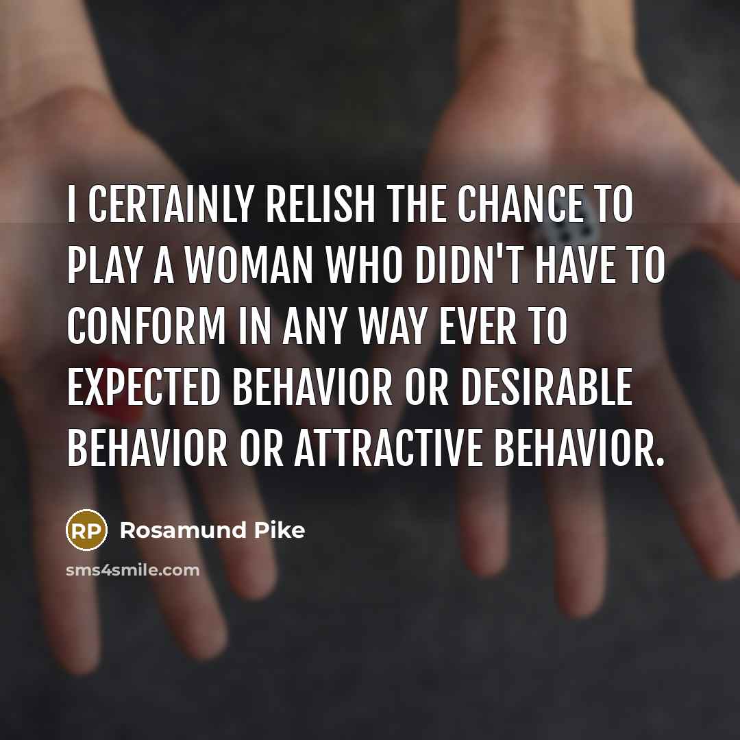 “I certainly relish the chance to play a woman who…” quote by Rosamund Pike