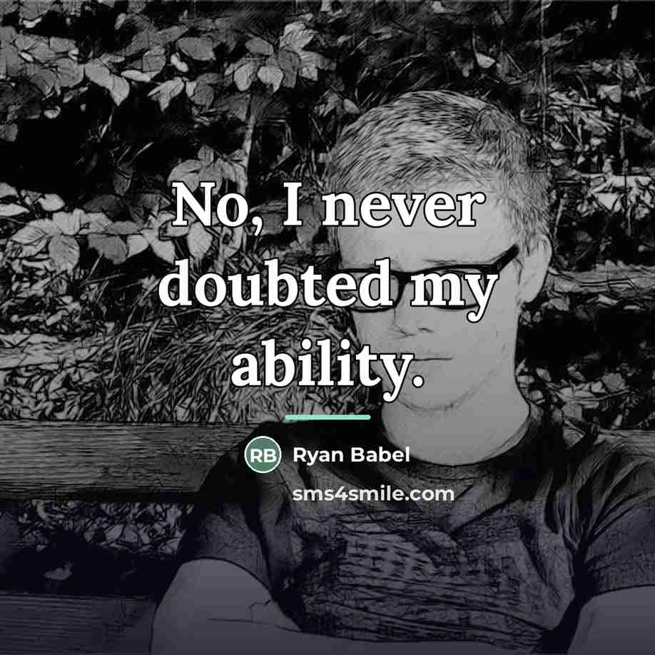“No, I never doubted my ability.…” quote by Ryan Babel