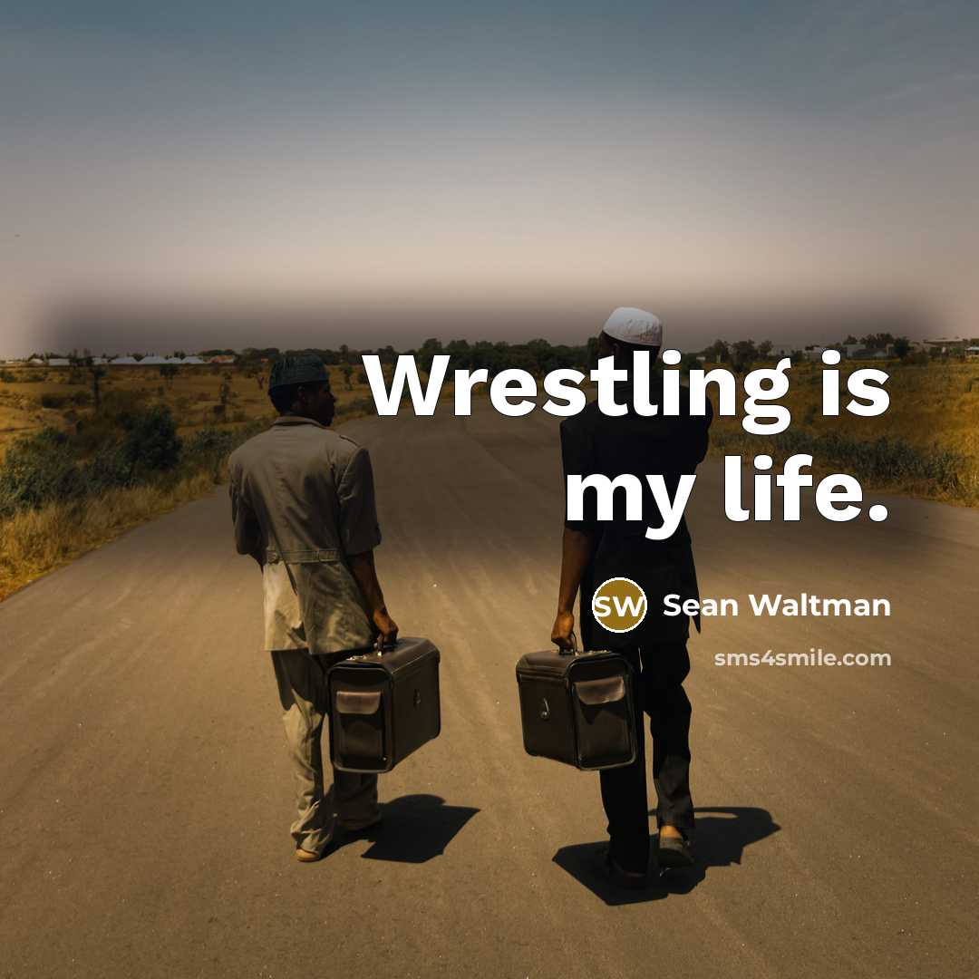 “Wrestling is my life.…” quote by Sean Waltman
