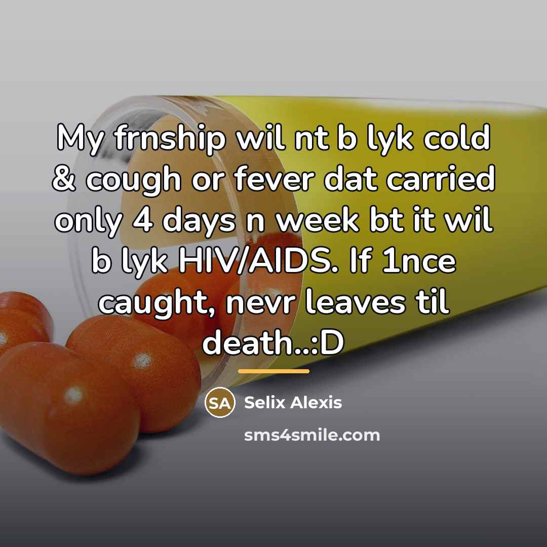 “My frnship wil nt b lyk cold & cough or…” quote by Selix Alexis
