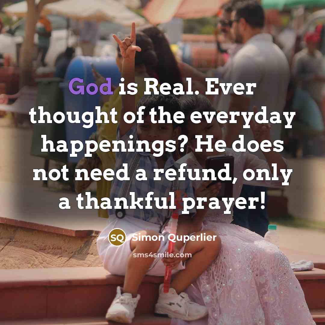 “God is Real. Ever thought of the everyday happenings? He…” quote by Simon Quperlier
