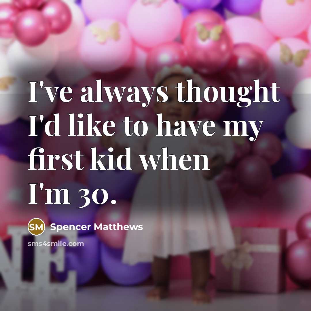 “I've always thought I'd like to have my first kid…” quote by Spencer Matthews