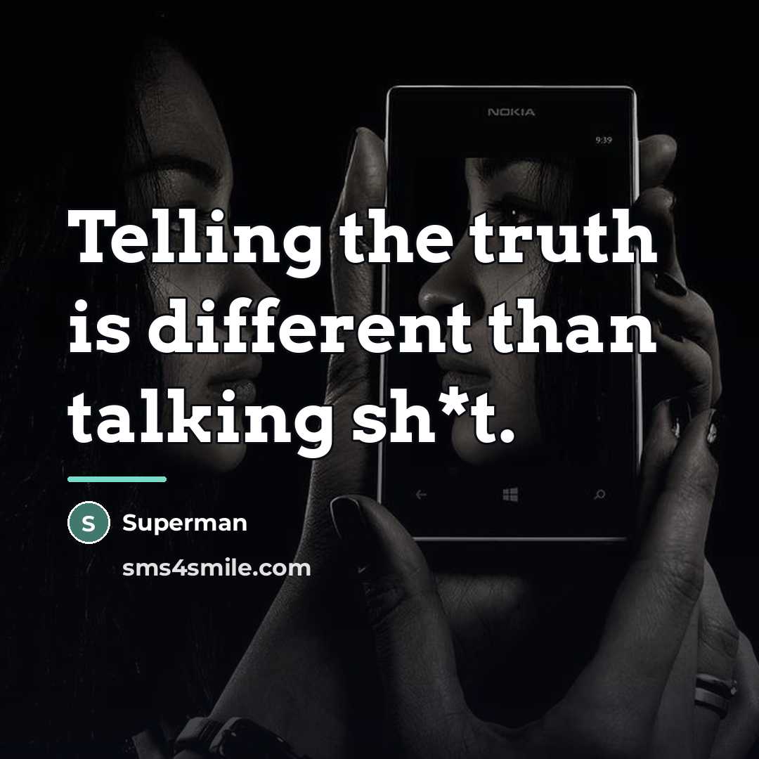 “Telling the truth is different than talking sh*t.…” quote by Superman
