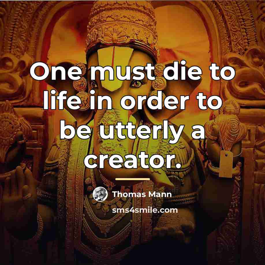 “One must die to life in order to be utterly…” quote by Thomas Mann
