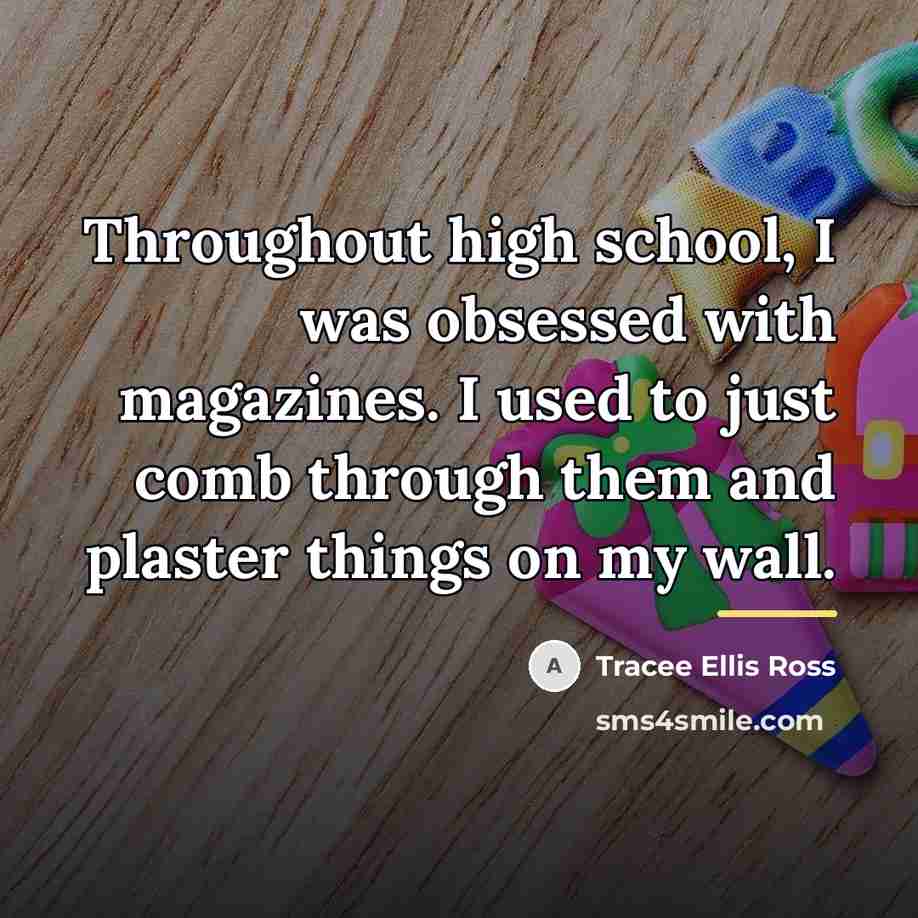 “Throughout high school, I was obsessed with magazines. I used…” quote by Tracee Ellis Ross