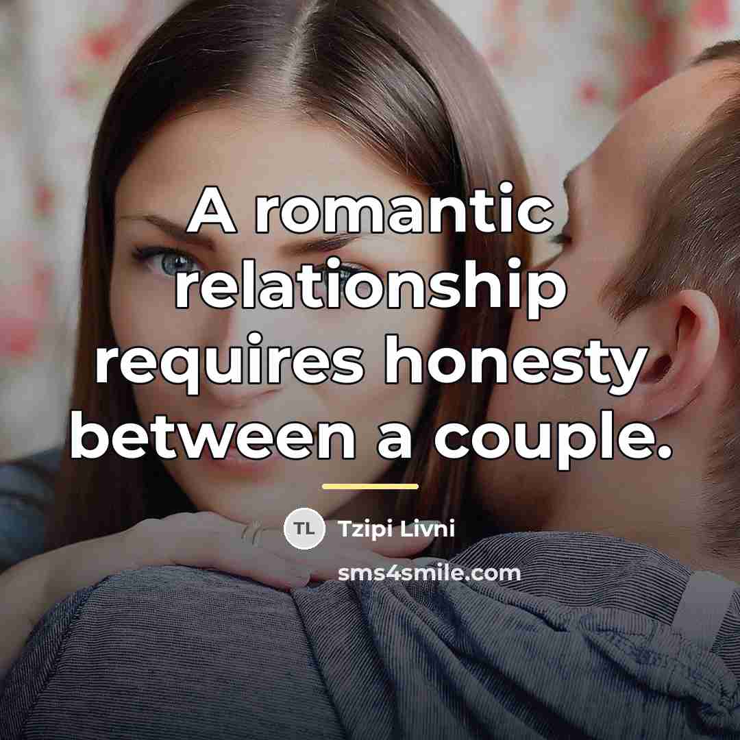 “A romantic relationship requires honesty between a couple.…” quote by Tzipi Livni