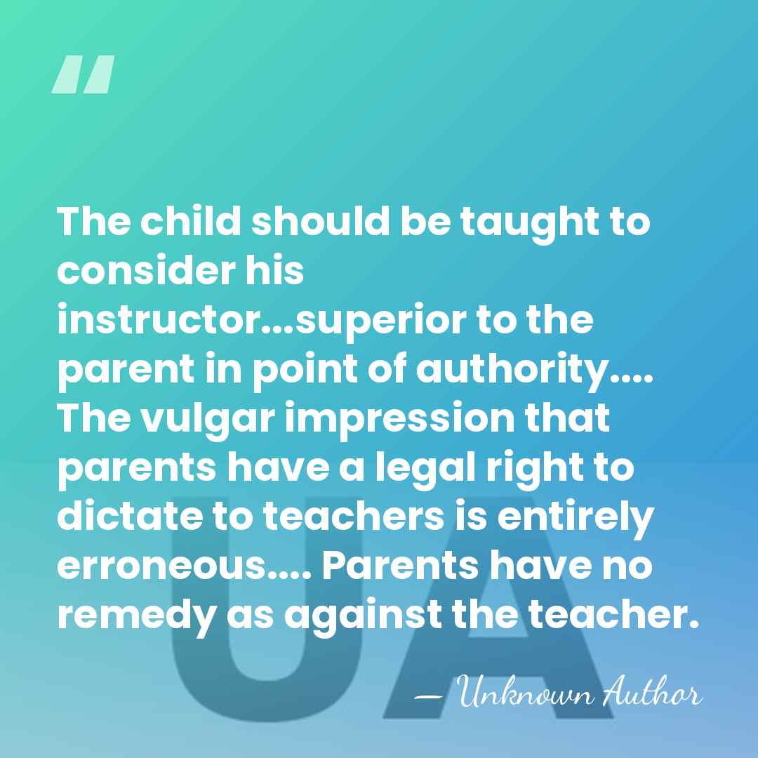 The child should be taught to consider his instructor...superior to the parent&hellip; - John Swett