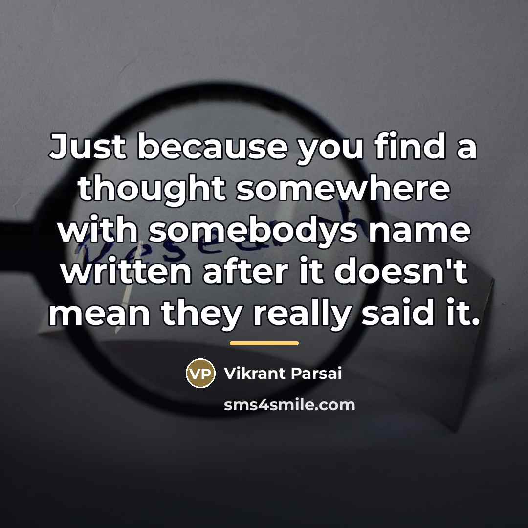 “Just because you find a thought somewhere with somebodys name…” quote by Vikrant Parsai