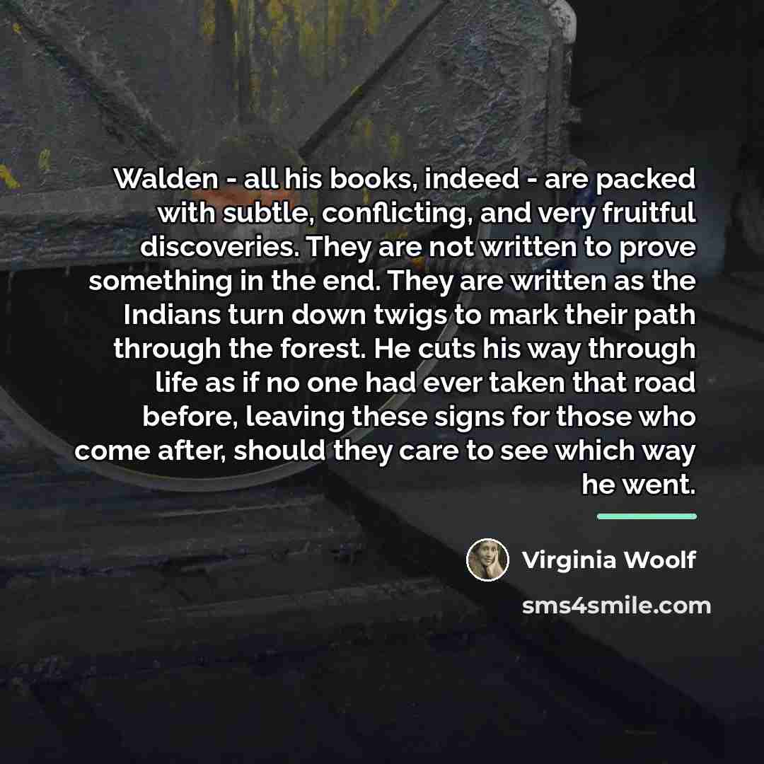 “Walden - all his books, indeed - are packed with…” quote by Virginia Woolf